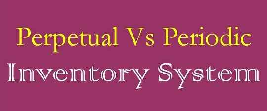 Diferencia entre el sistema de inventario perpetuo y periódico